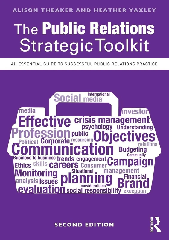 The Public Relations Strategic Toolkit: An Essential Guide to Successful Public Relations Practice