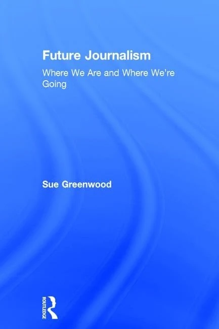 Future Journalism by Routledge - News Industry Trends Book