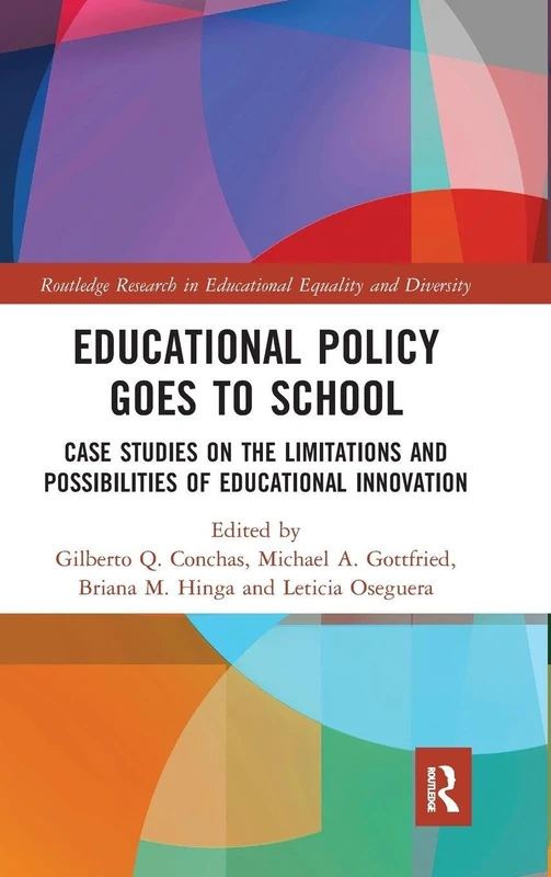 Educational Policy Goes to School: Case Studies on the Limitations and Possibilities of Educational Innovation (Routledge Research in Educational Equality and Diversity)