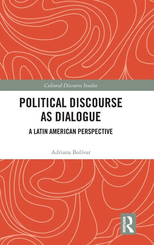 Routledge Political Discourse as Dialogue: Latin American Perspective