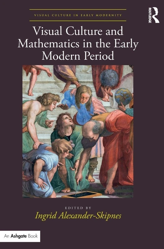 Visual Culture and Mathematics in the Early Modern Period (Visual Culture in Early Modernity)