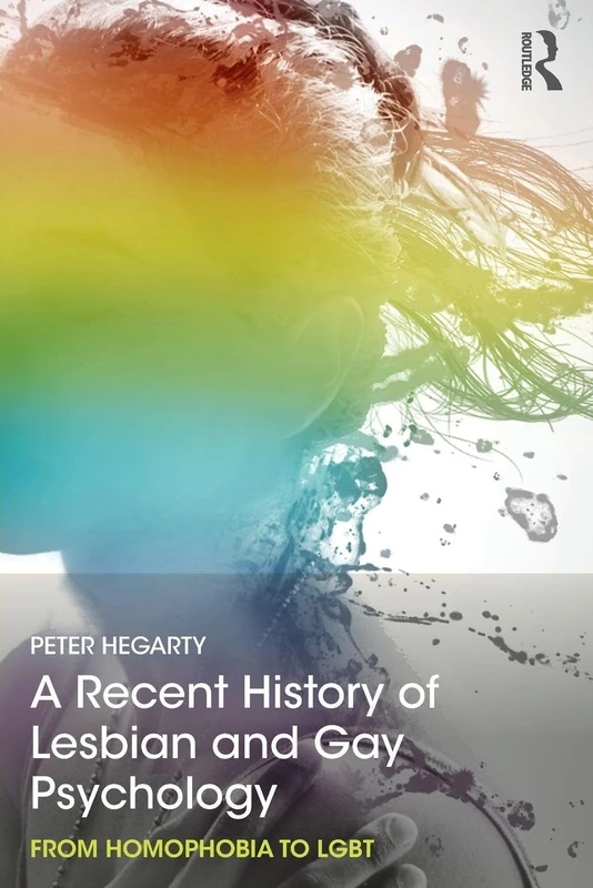 A Recent History of Lesbian and Gay Psychology: From Homophobia to LGBT