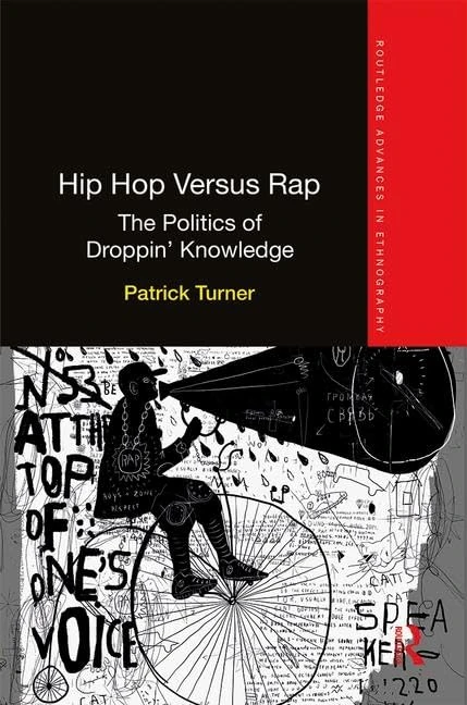 Hip Hop Versus Rap: The Politics of Droppin' Knowledge (Routledge Advances in Ethnography)