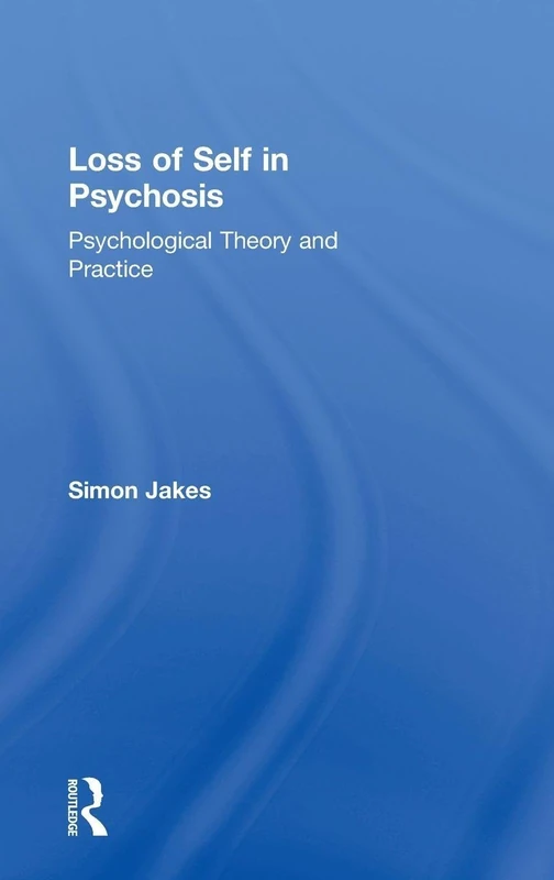 Routledge Loss of Self in Psychosis - Psychological Theory