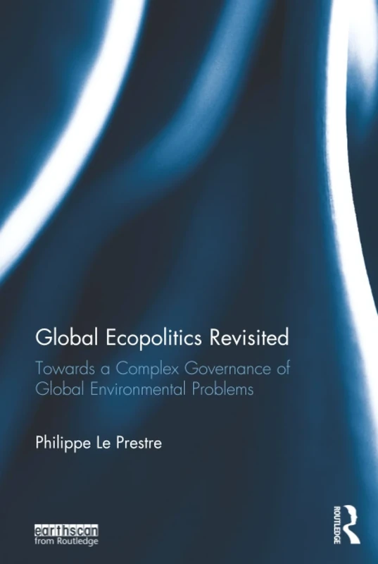 Global Ecopolitics Revisited: Towards a complex governance of global environmental problems