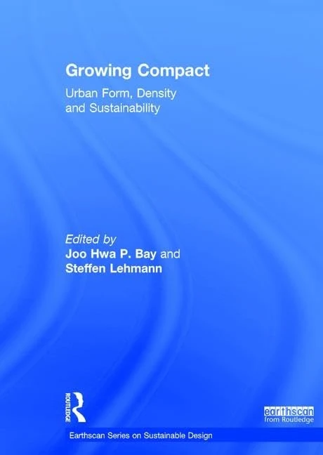 Growing Compact: Urban Form, Density and Sustainability (Earthscan Series on Sustainable Design)