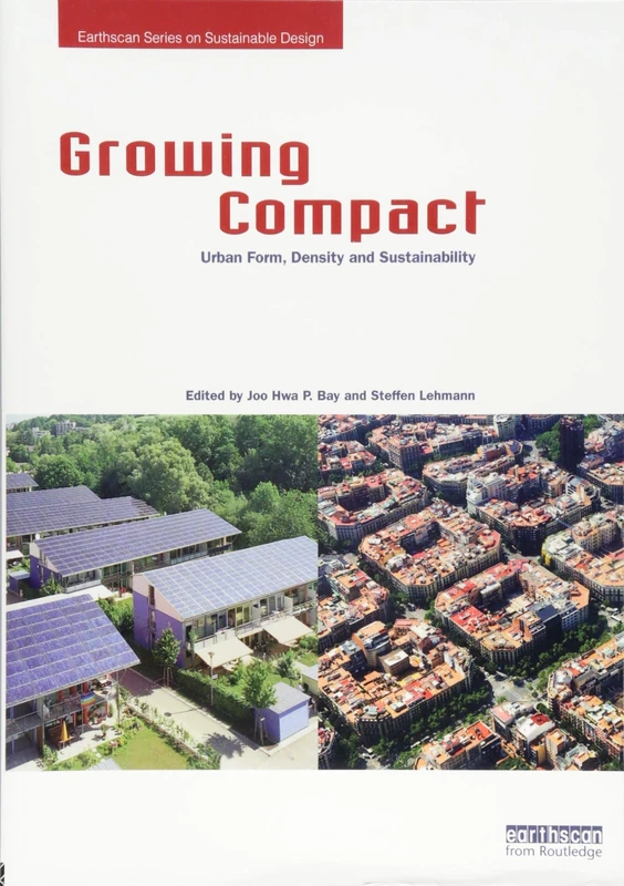 Growing Compact: Urban Form, Density and Sustainability (Earthscan Series on Sustainable Design)