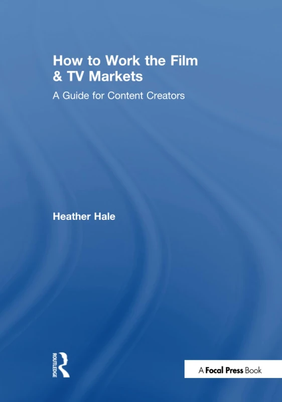 Routledge - How to Work the Film & TV Markets Guidebook
