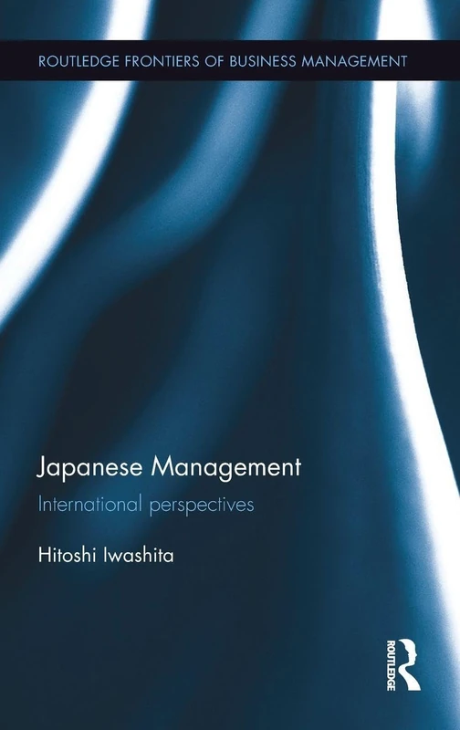 Japanese Management: International perspectives (Routledge Frontiers of Business Management)