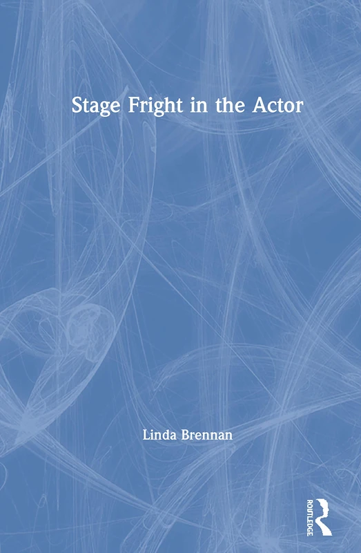 Routledge Stage Fright in the Actor - Acting Performance Book