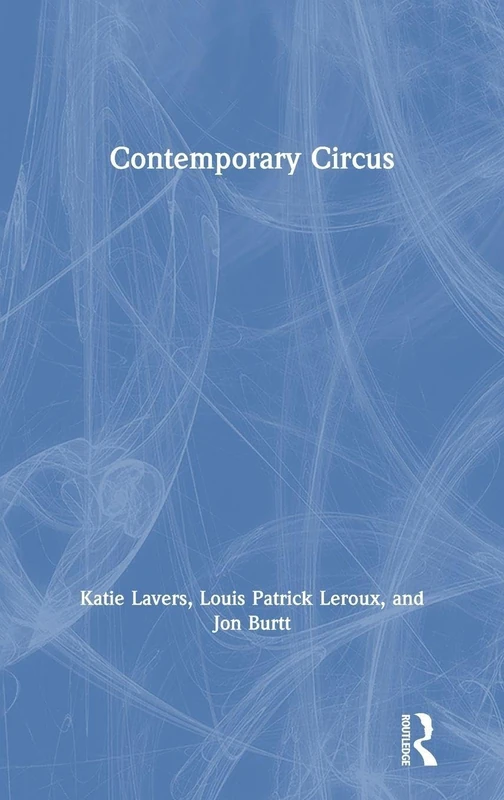 Routledge Contemporary Circus - Performing Arts Study