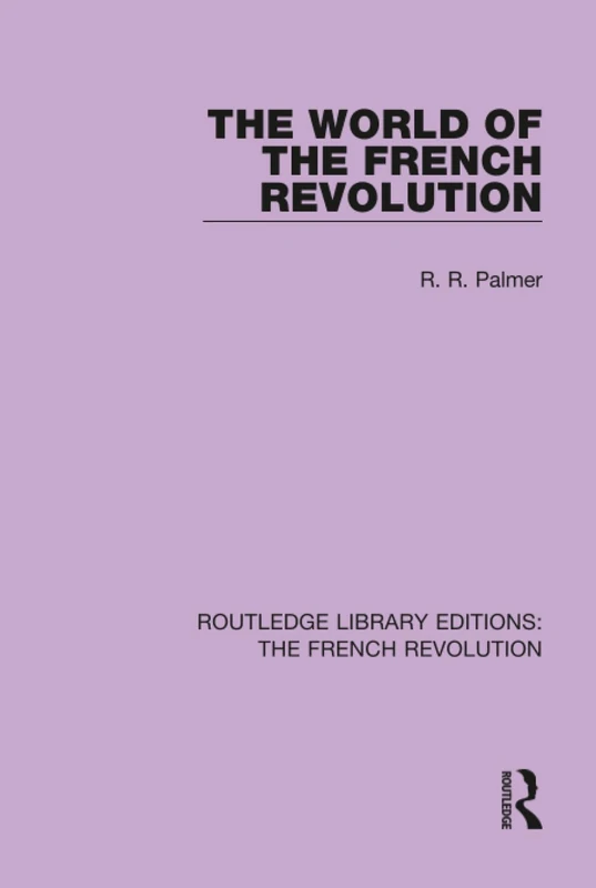 Routledge The World of the French Revolution Volume 6 History