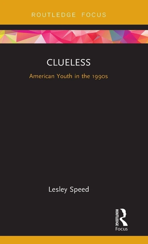 Clueless: American Youth in the 1990s (Cinema and Youth Cultures)