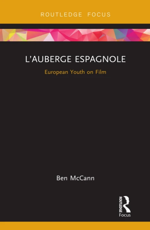 L’Auberge espagnole: European Youth on Film (Cinema and Youth Cultures)