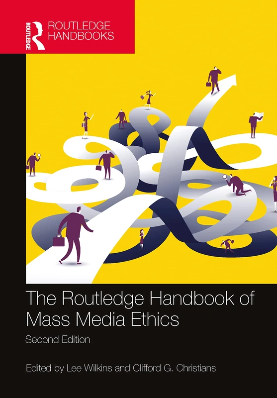 The Routledge Handbook of Mass Media Ethics (Routledge Handbooks in Communication Studies)