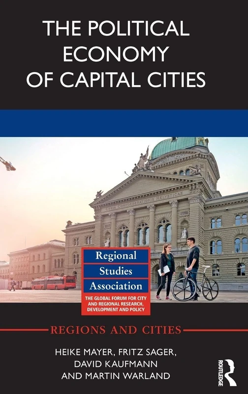 The Political Economy of Capital Cities (Regions and Cities)