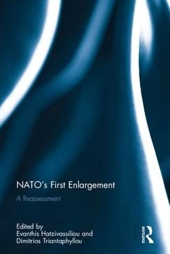 Routledge NATO's First Enlargement: A Reassessment Book
