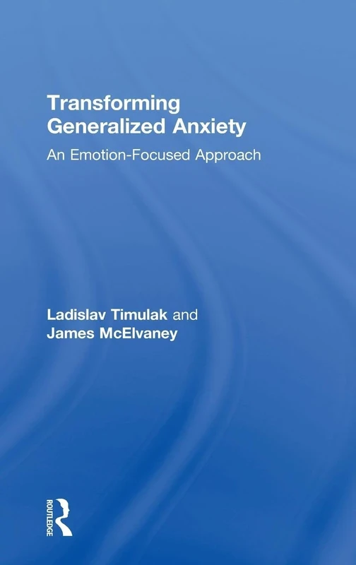 Transforming Generalized Anxiety: An emotion-focused approach
