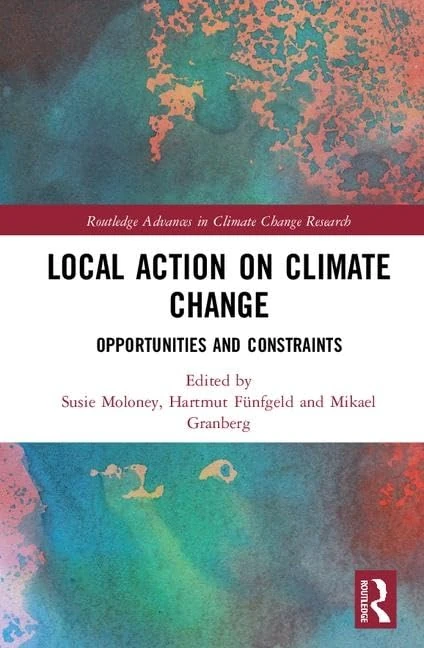 Local Action on Climate Change: Opportunities and Constraints (Routledge Advances in Climate Change Research)