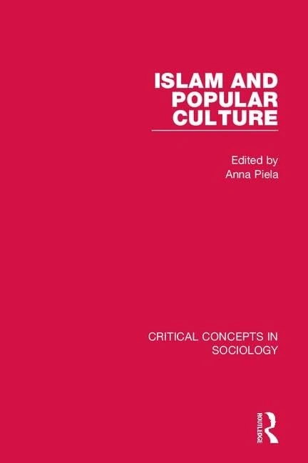 Islam and Popular Culture (Critical Concepts in Sociology)