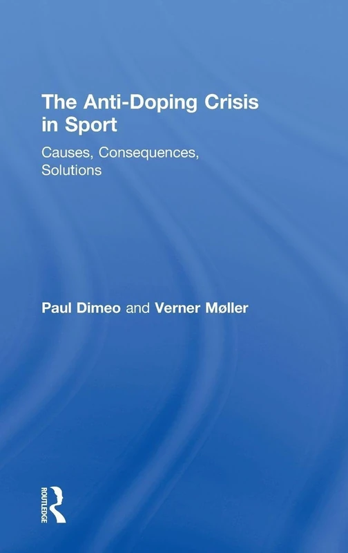 Routledge - The Anti-Doping Crisis in Sport Book