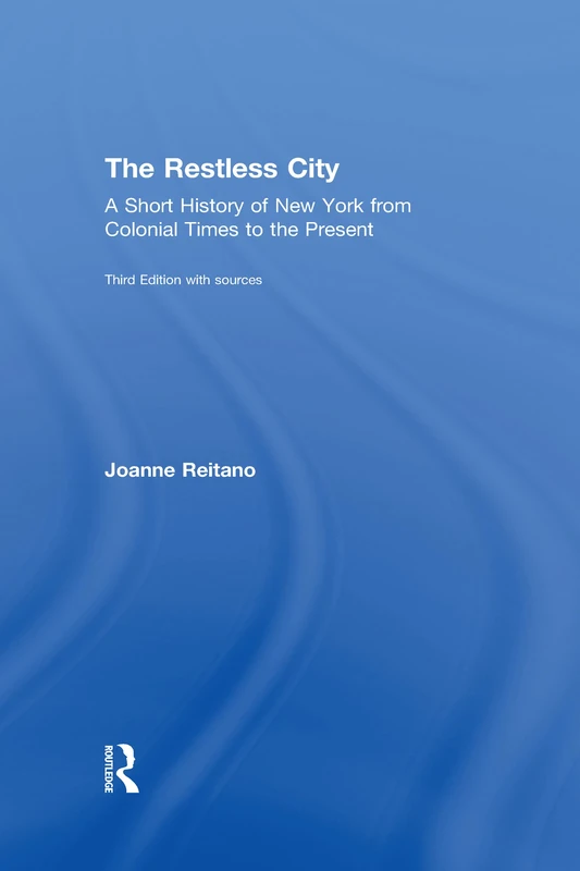 Routledge - The Restless City: A Short History of New York