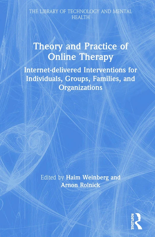 Theory and Practice of Online Therapy: Internet-delivered Interventions for Individuals, Groups, Families, and Organizations (The Library of Technology and Mental Health) - Image 1