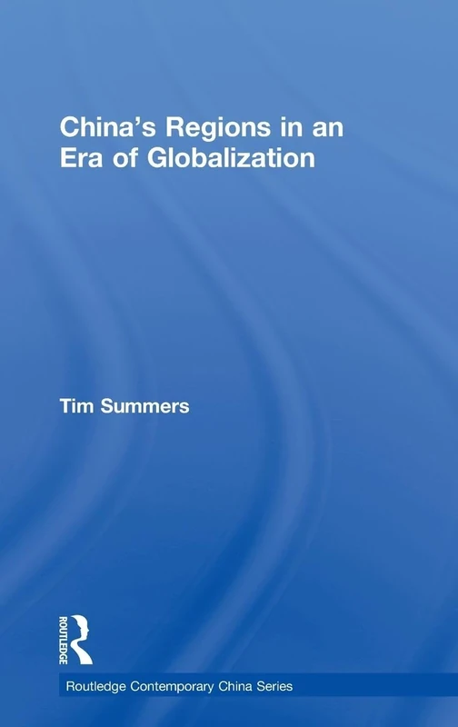 China’s Regions in an Era of Globalization (Routledge Contemporary China Series)