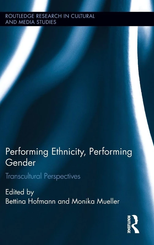Routledge Performing Ethnicity, Performing Gender Book