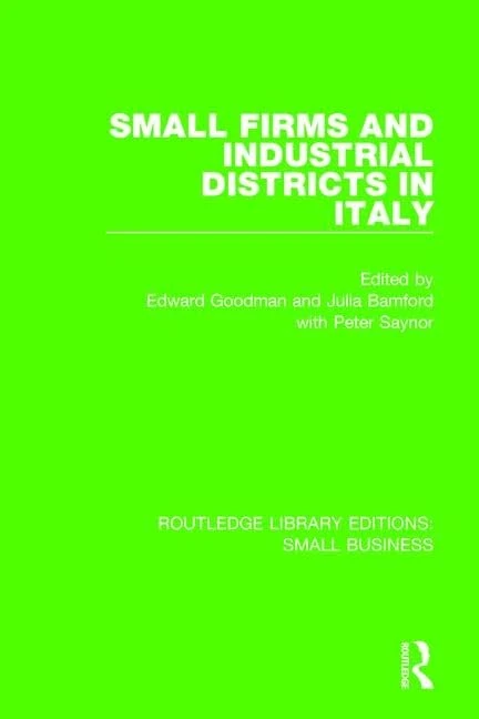 Small Firms and Industrial Districts in Italy (Routledge Library Editions: Small Business)