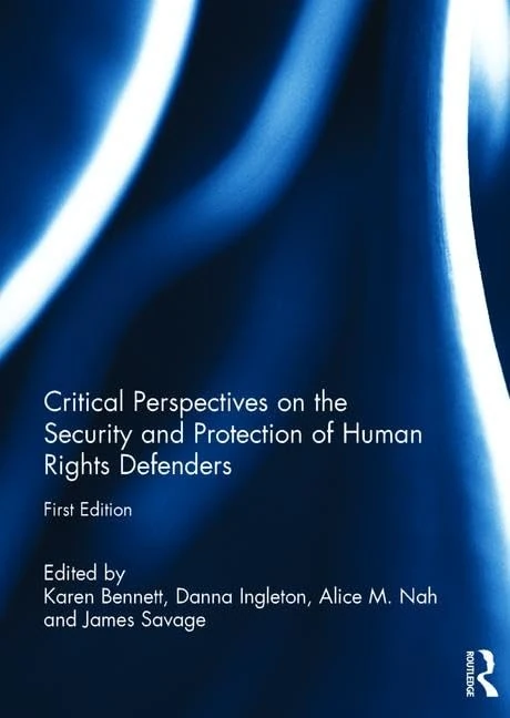 Critical Perspectives on the Security and Protection of Human Rights Defenders