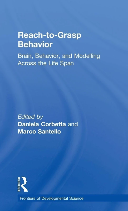Reach-to-Grasp Behavior: Brain, Behavior, and Modelling Across the Life Span (Frontiers of Developmental Science)