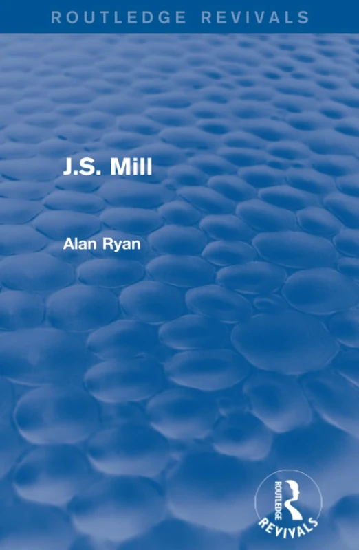 J.S. Mill (Routledge Revivals)