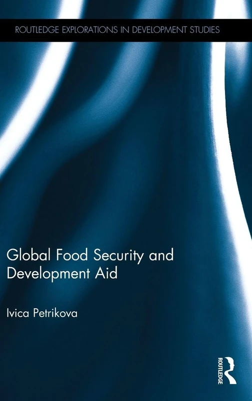 Global Food Security and Development Aid (Routledge Explorations in Development Studies)