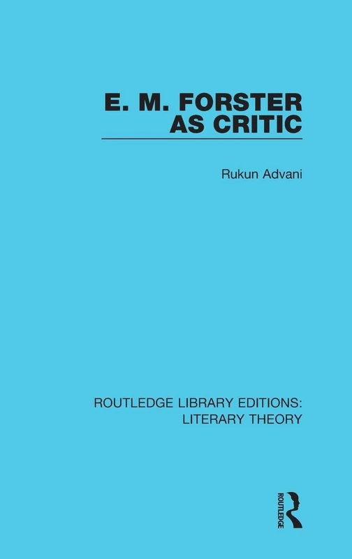 E. M. Forster as Critic (Routledge Library Editions: Literary Theory)