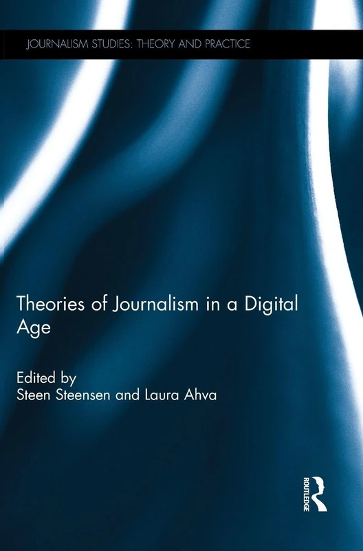 Routledge Theories of Journalism in a Digital Age - Book