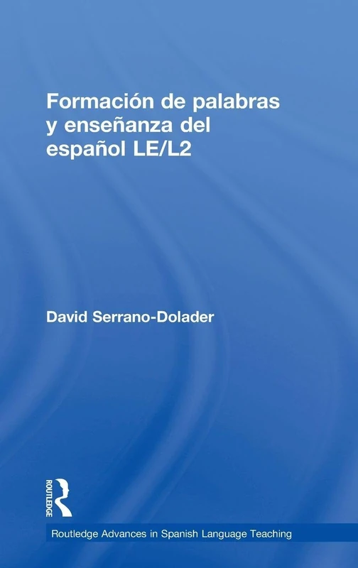 Formación de palabras y enseñanza del español LE/L2 (Routledge Advances in Spanish Language Teaching)