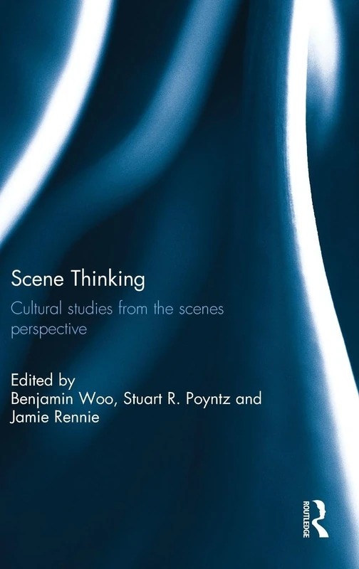 Scene Thinking: Cultural Studies from the Scenes Perspective - Image 1