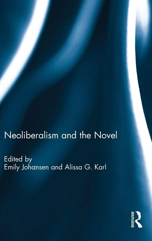 Routledge - Neoliberalism and the Novel - Literary Theory