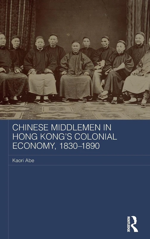 Routledge Chinese Middlemen in Hong Kong's Colonial Economy