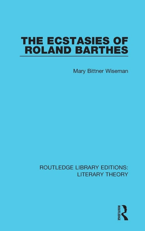 Routledge The Ecstasies of Roland Barthes - Literary Theory