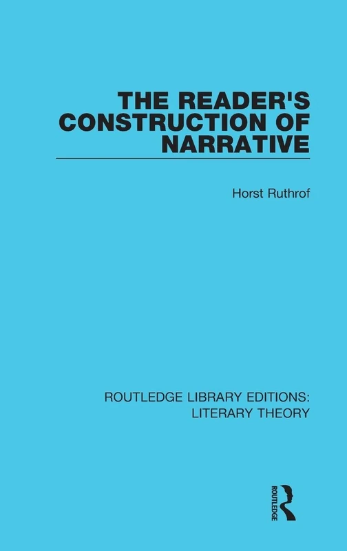 The Reader's Construction of Narrative (Routledge Library Editions: Literary Theory)
