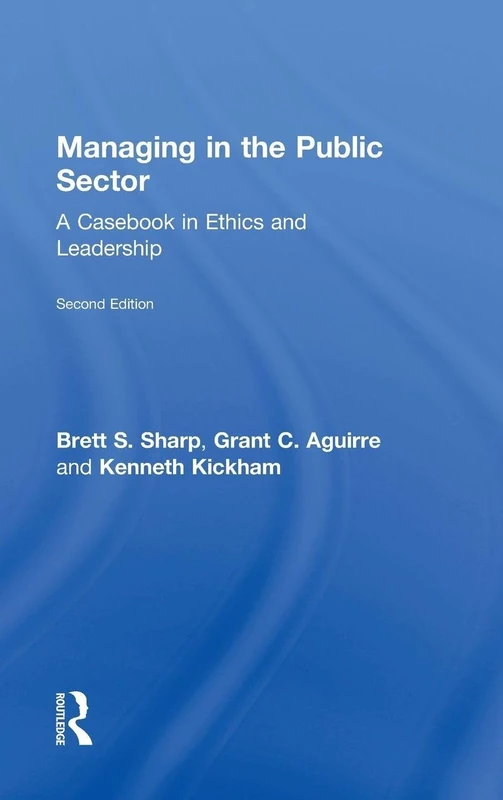 Routledge Managing in the Public Sector - Ethics and Leadership