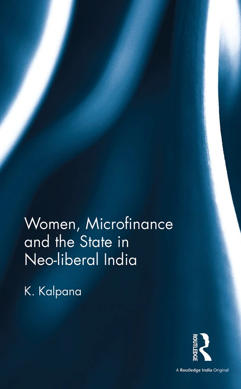 Women, Microfinance and the State in Neo-liberal India - Routledge