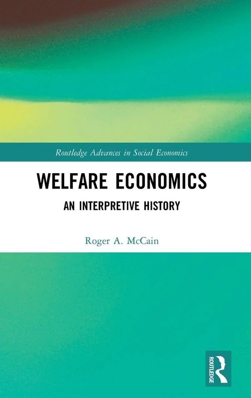 Welfare Economics: An Interpretive History (Routledge Advances in Social Economics)