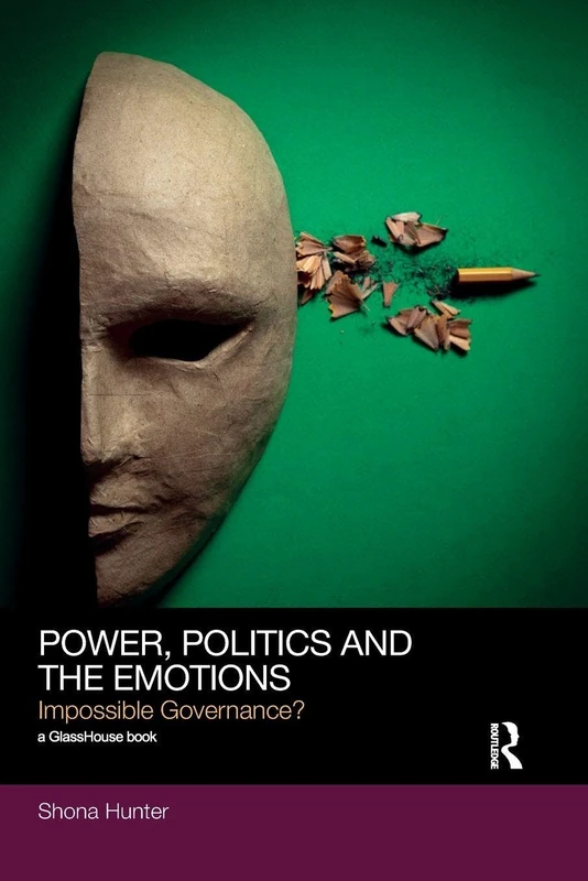 Power, Politics and the Emotions: Impossible Governance? (Social Justice)