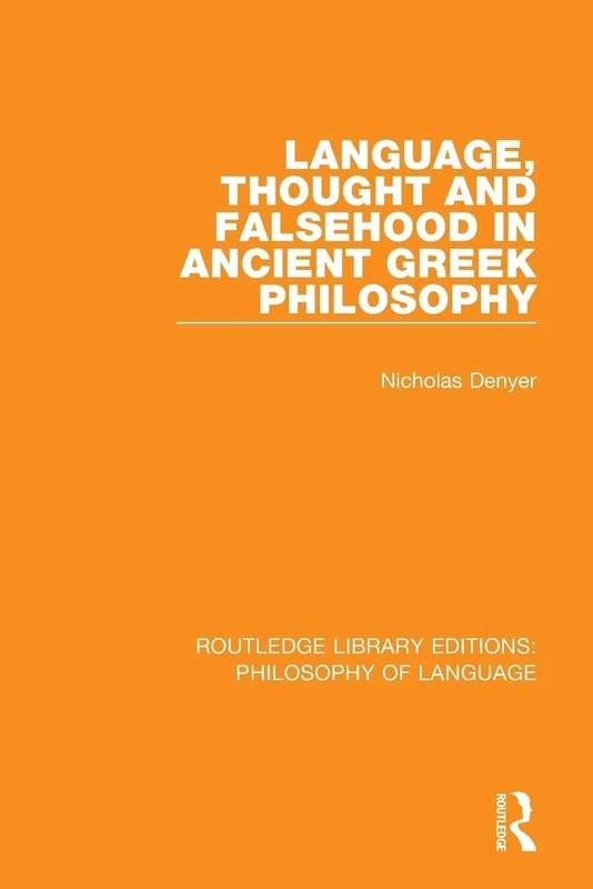 Language, Thought and Falsehood in Ancient Greek Philosophy (Routledge Library Editions: Philosophy of Language)