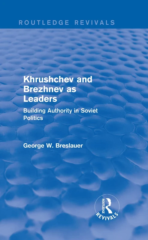 Routledge Khrushchev and Brezhnev as Leaders - Soviet Politics