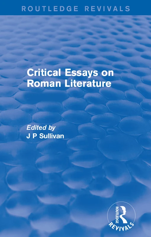 Critical Essays on Roman Literature (Routledge Revivals: Critical Essays on Roman Literature)