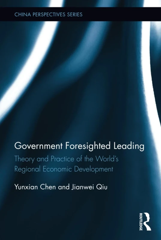 Government Foresighted Leading: Theory and Practice of the World's Regional Economic Development (China Perspectives)